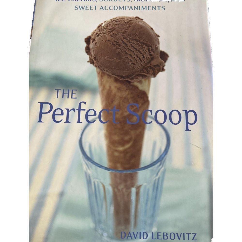 The Perfect Scoop: Ice Creams, Sorbets, Granitas, and Sweet‎ Accompaniments